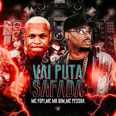 Vai Puta Safada By Mc Fopi, Mc Mr. Bim, Mc Pessoa, Love Funk's cover