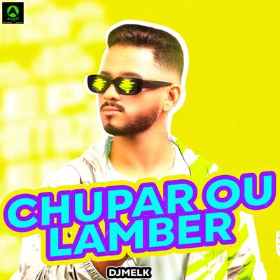 Chupar ou Lamber (feat. Alysson CDs Oficial) By djmelk, Alysson CDs Oficial's cover