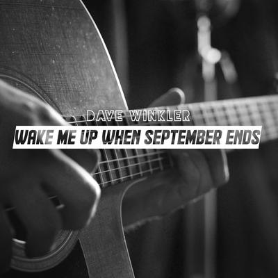 Wake Me Up When September Ends By Dave Winkler's cover