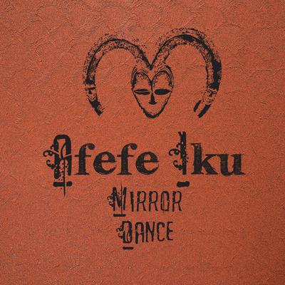 Mirror Dance By Afefe Iku's cover