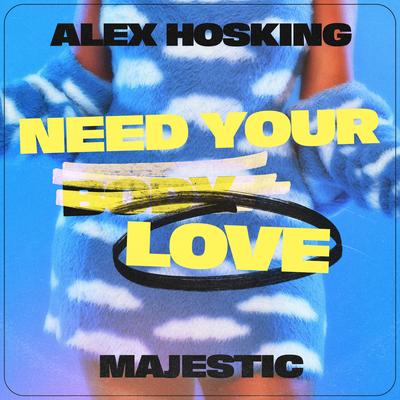 Need Your Love By Alex Hosking, Majestic's cover