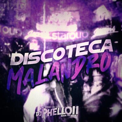 Discoteca de Malandro By DJ Phell 011, Mc Vuk Vuk's cover