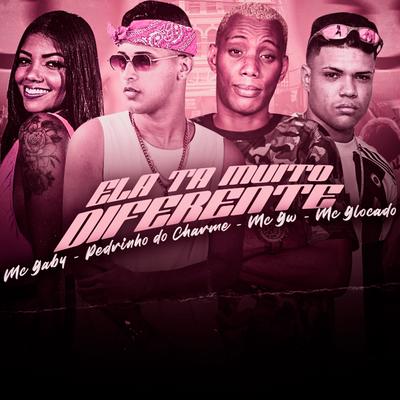 Ela Ta Muito Diferente By Mc Gw, MC Gaby, MC Glocado, Pedrinho do charme's cover