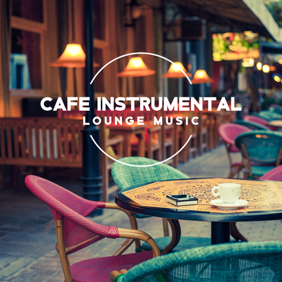 Cafe Instrumental Lounge Music's cover