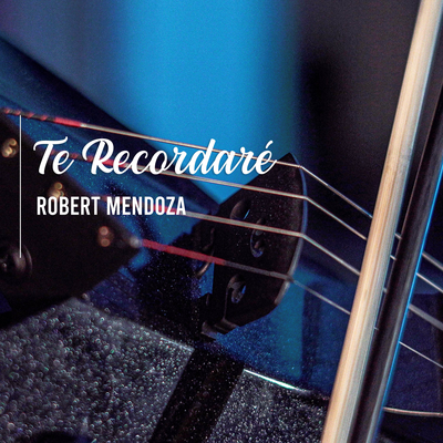 Te Recordaré By Robert Mendoza's cover