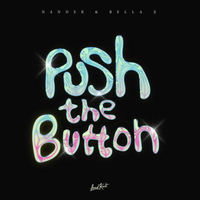 Push The Button By Nander, BELLA X's cover