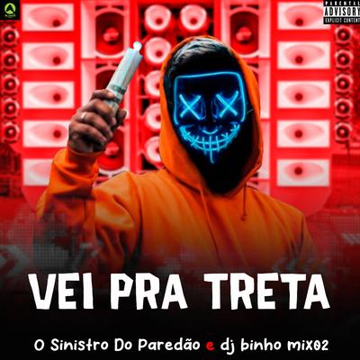 Vei pra Treta By O Sinistro Do Paredão, Binho Mix02's cover