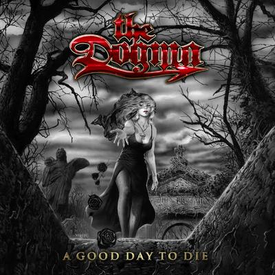 A Good Day to Die By The Dogma's cover