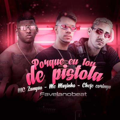 Porque Eu Tou de Pistola (feat. Mc Zangão) (Brega Funk) By Chefe Coringa, MC Mazinho, Mc Zangão's cover