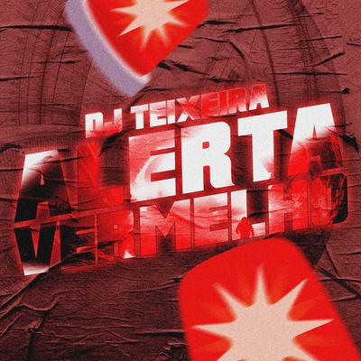 Alerta Vermelho By DJ Teixeira's cover