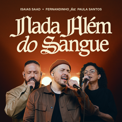 Nada Além do Sangue (Ao Vivo) By Isaias Saad, Fernandinho, Paula Santos's cover