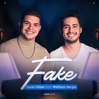 Fake By Lucas Felipe, Matheus Vargas's cover