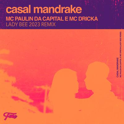 Casal Mandrake (Lady Bee 2023 Remix) By Lady Bee, MC Paulin da Capital, Mc Dricka's cover
