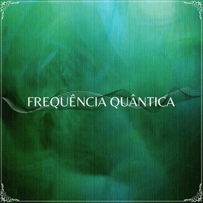 (528Hz) Frequência do Amor, Equilíbrio, Bem-Estar Físico e Emocional, Poderes Curativos By Frequência Quântica's cover