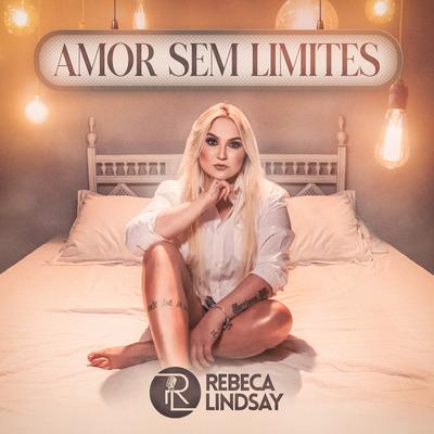 Amor Sem Limites By Rebeca Lindsay's cover