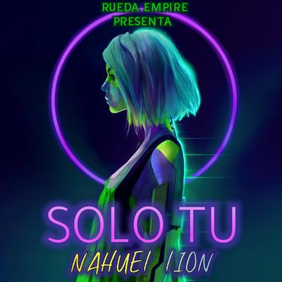 Solo Tu By Rueda Empire, Nahuel Lion's cover