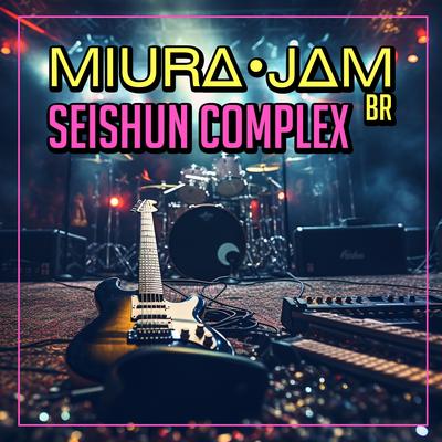 Seishun Complex (Bocchi the Rock!) By Miura Jam BR's cover