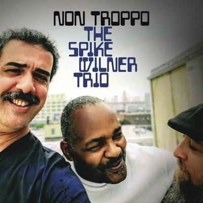 Non Troppo By Spike Wilner Trio's cover