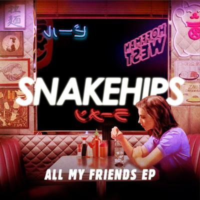 All My Friends (feat. Tinashe & Chance the Rapper) By Snakehips, Tinashe, Chance the Rapper's cover