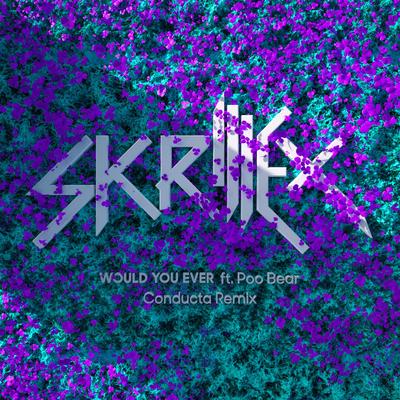 Would You Ever (Conducta Remix)'s cover