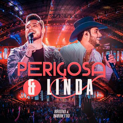 Perigosa e Linda (Ao Vivo) By Bruno & Barretto's cover