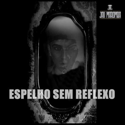 Espelho Sem Reflexo By JAX MAROMBA's cover