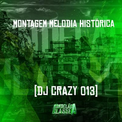 Montagem Melodia Histórica By DJ Crazy 013's cover