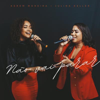 Não Vai Parar By Kerem Moreira, Juliana Keller's cover