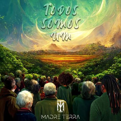 Todos Somos Um By Madre Terra's cover