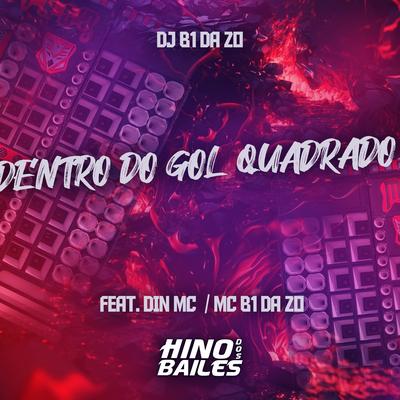 Dentro do Gol Quadrado By MC B1 da ZO, MC Din, Dj B1 da ZO's cover