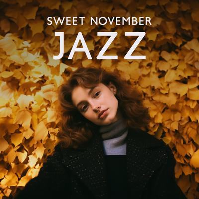 Sweet November Jazz: Smooth Jazz and Relaxing Bossa Nova's cover