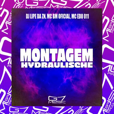 Montagem Hydraulische By DJ Lipe Da Zn, MC BM OFICIAL, MC EDU 011's cover