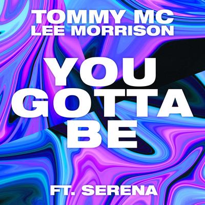 You Gotta Be (Radio Edit) By Tommy Mc, Lee Morrison, Serena's cover