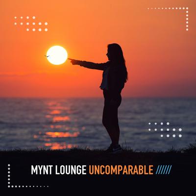 Uncomparable By Mynt Lounge's cover