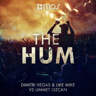 The Hum (Short Edit) By Ummet Ozcan, Dimitri Vegas & Like Mike's cover