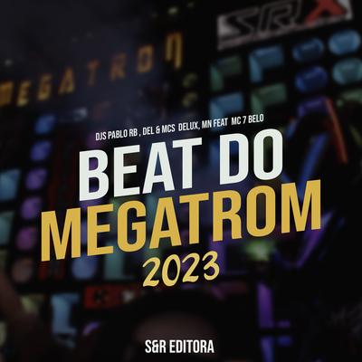 Beat do Megatrom 2023 By DJ Pablo RB, MC MN, Mc Delux, DJ DEL, Mc 7 Belo's cover