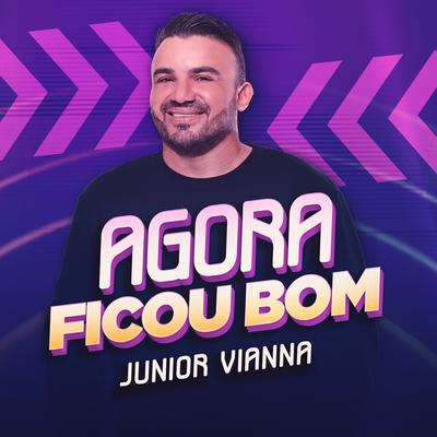 Agora Ficou Bom By Junior Vianna's cover