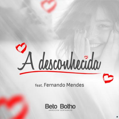 A Desconhecida (feat. Fernando Mendes) (feat. Fernando Mendes) By Beto Botho, Fernando Mendes's cover