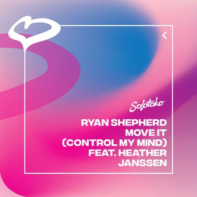 Move It (Control My Mind) [feat. Heather Janssen] By Ryan Shepherd, Heather Janssen's cover