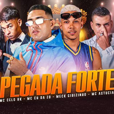 Pegada Forte (feat. Mc Astucia, MC Celo BK & Acaso Beats) (feat. Mc Astucia, MC Celo BK & Acaso Beats) By Mc CH Da Z.O, Meck Gibizinho, MC Astucia, MC Celo BK, Acaso Beats's cover