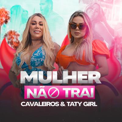 Mulher Não Trai By Cavaleiros do Forró, Taty Girl's cover