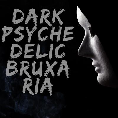 Dark Psychedelic Bruxaria By Mc Dricka, DJ Léo da 17, MC MN, DJ GH7, Love Fluxos, Funk Mandelão Fluxos's cover