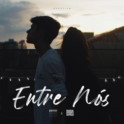 Entre Nós (Acústico) By Pvitor, Duda Raposo's cover
