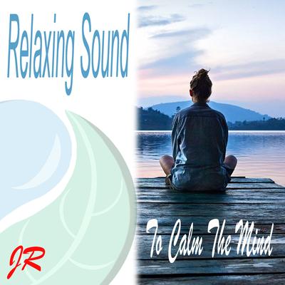 Relaxing Sound to Calm the Mind's cover