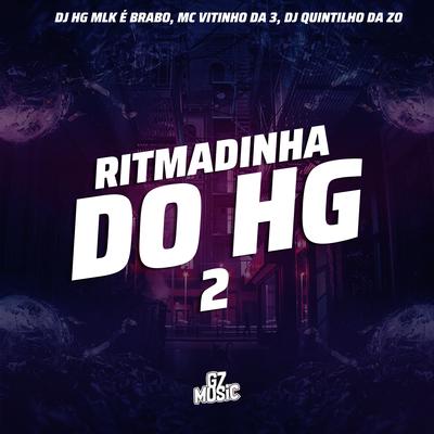 Ritmadinha do Hg Part 2 By DJ HG MLK É BRABO, MC VITINHO DA 3, DJ QUINTILHO DA ZO's cover