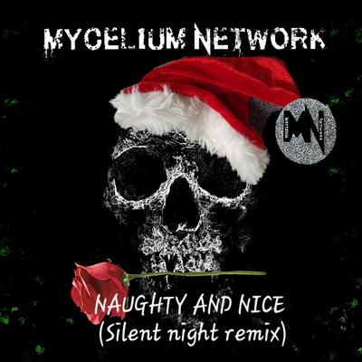 Naughty and Nice (Silent Night Remix) By Mycelium Network's cover