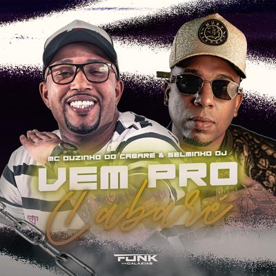 Vem pro Cabaré By Selminho DJ, MC Duzinho do Cabare's cover