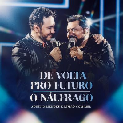 De Volta pro Futuro / O Náufrago By Aduílio Mendes, Limão Com Mel's cover