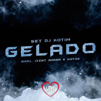 Set Dj Kotim (Gelado) By Kotim, izzat, Aimar, Dael's cover