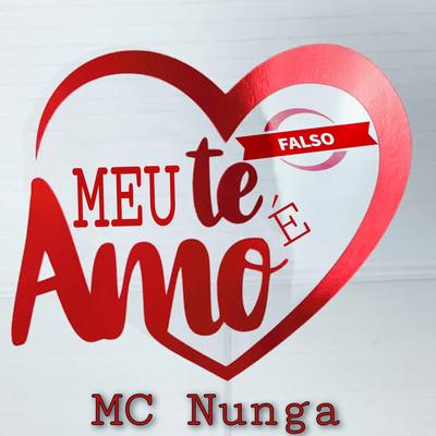 Meu Te Amo É Falso By MC Nunga's cover